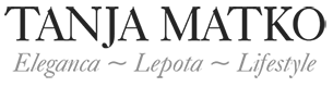 Tanja Matko - Eleganca ~ Lepota ~ Lifestyle